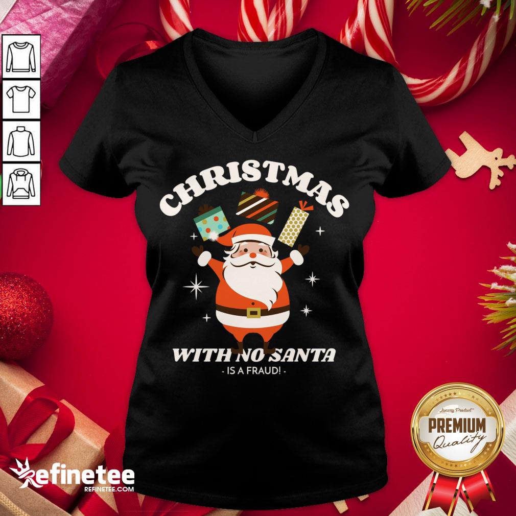Premium Christmas With No Santa Is A Fraud! T-Shirt