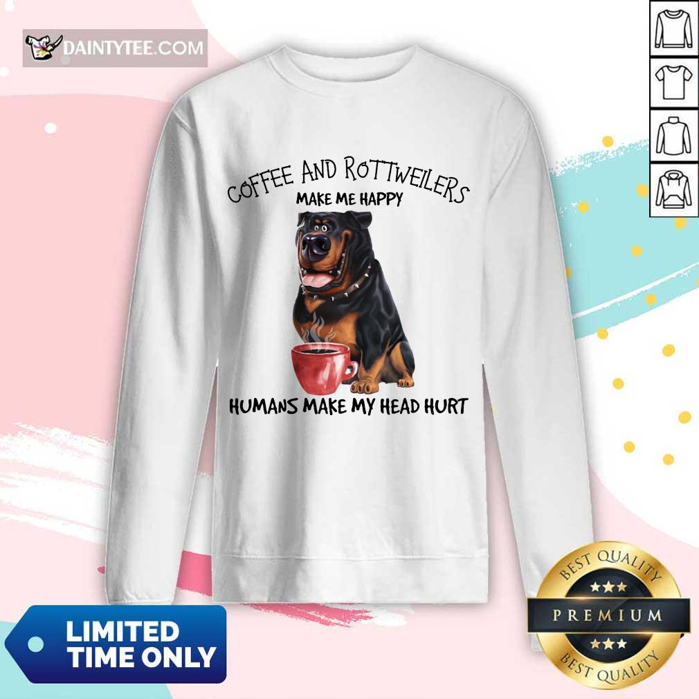 Premium Coffee And Rottweiler Make Me Happy Humans Shirt
