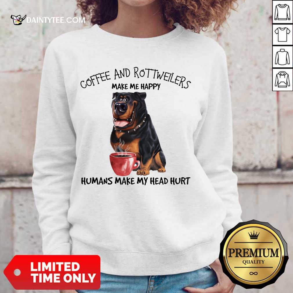 Premium Coffee And Rottweiler Make Me Happy Humans Shirt