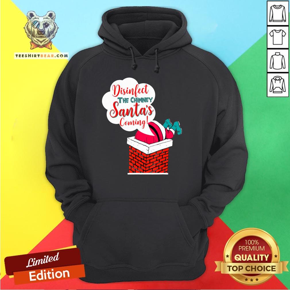 Premium Disinfect The Chimney Santa’s Coming Quarantine Shirt