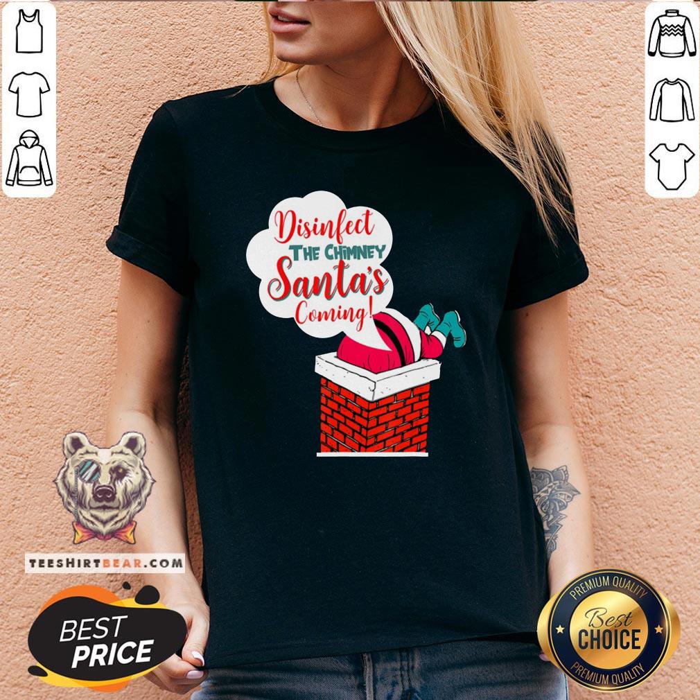 Premium Disinfect The Chimney Santa’s Coming Quarantine Shirt