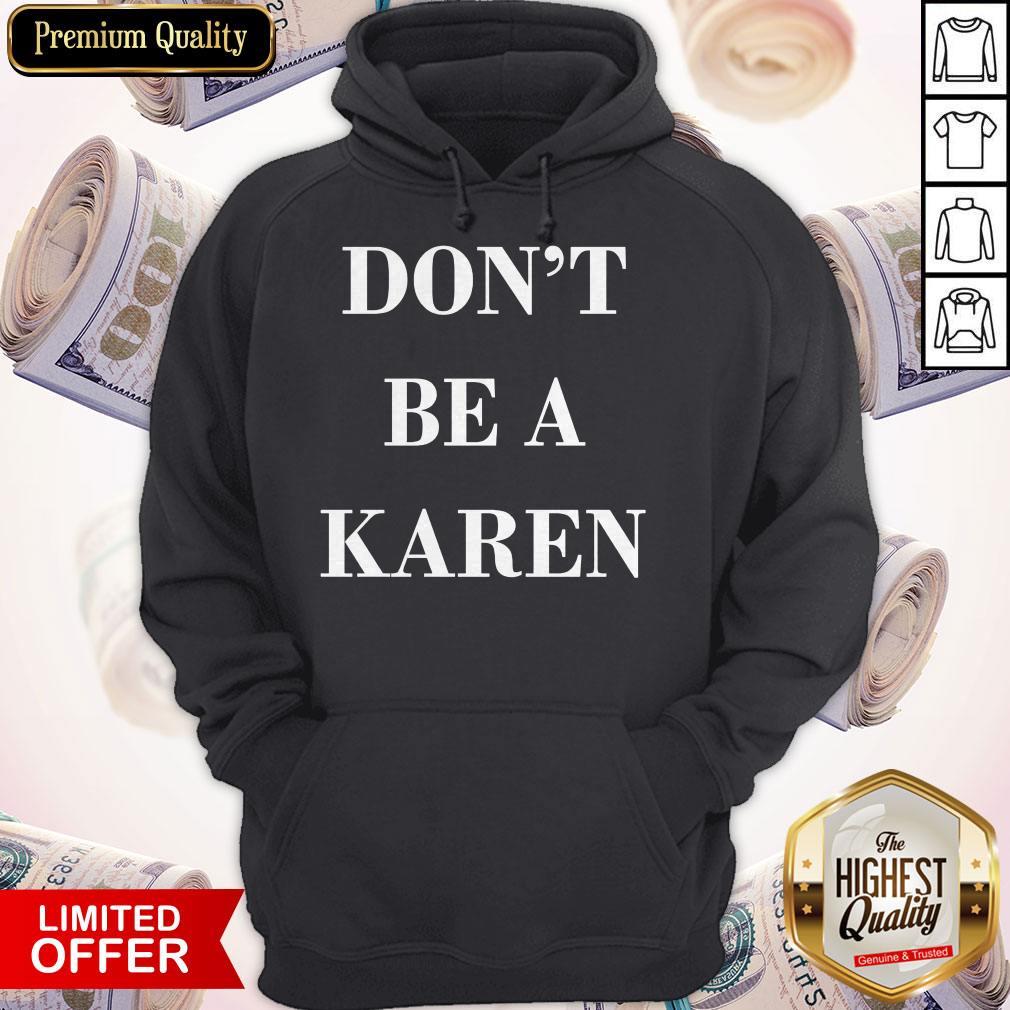 Premium Don't Be a Karen Meme Shirt