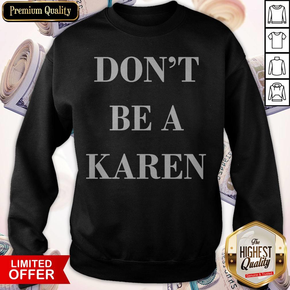 Premium Don't Be a Karen Meme Shirt