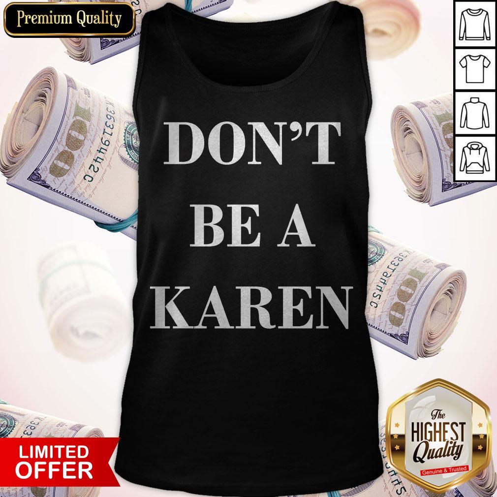Premium Don't Be a Karen Meme Shirt