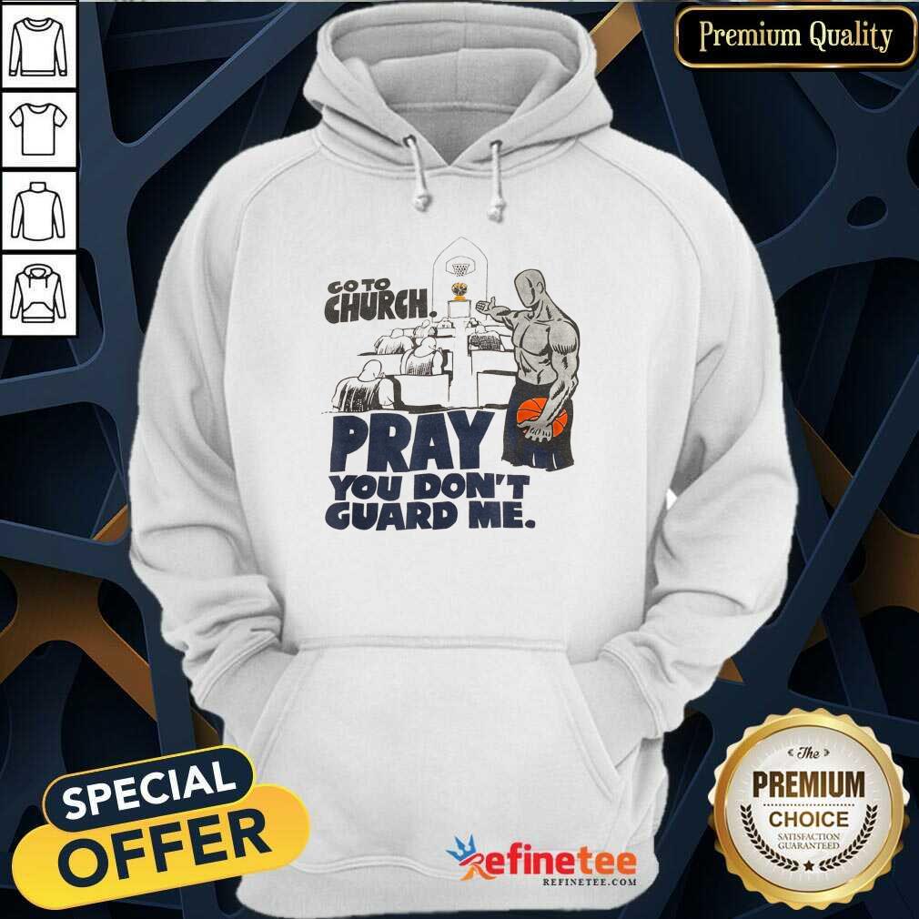 Premium Go To Church Pray You Guard Me Shirt