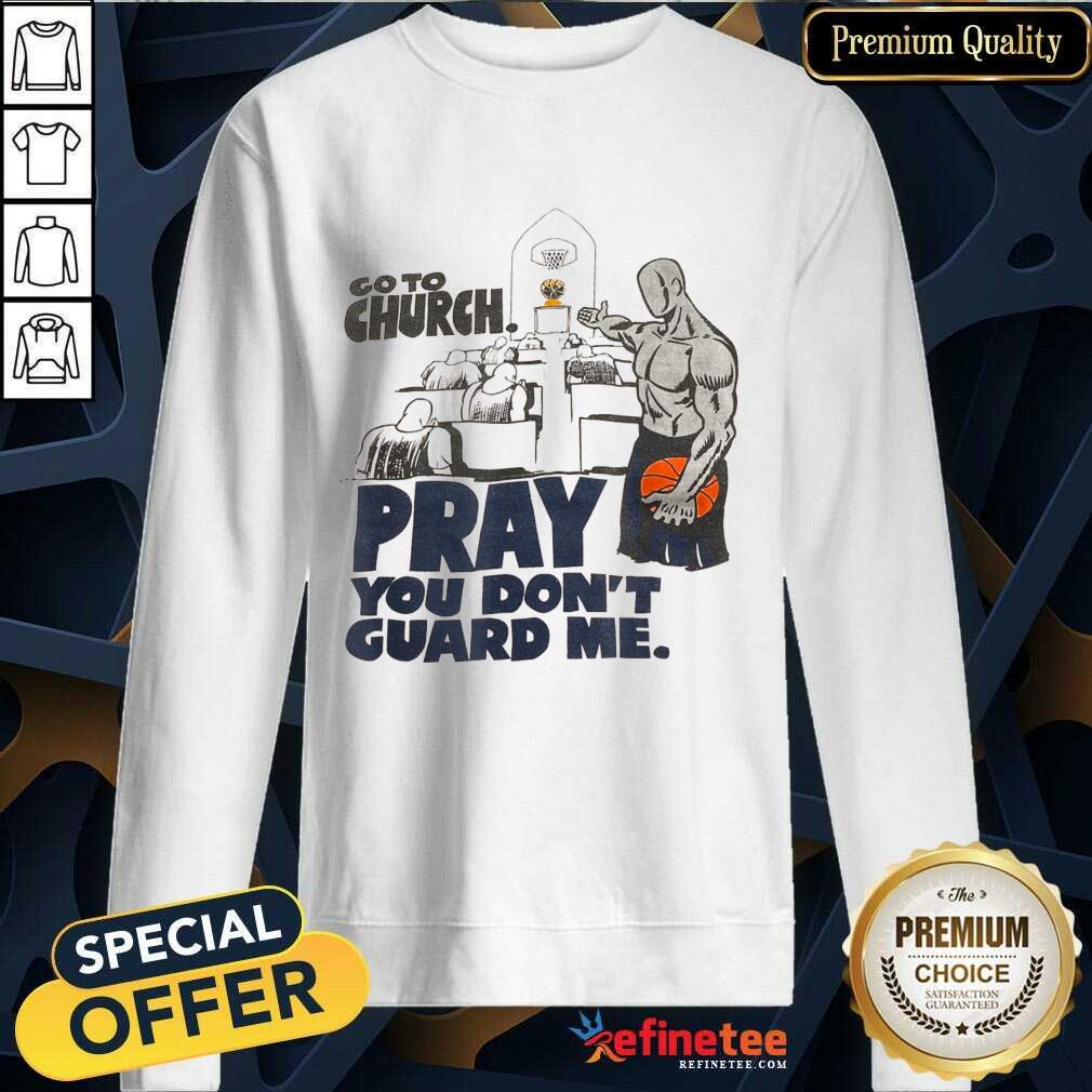 Premium Go To Church Pray You Guard Me Shirt