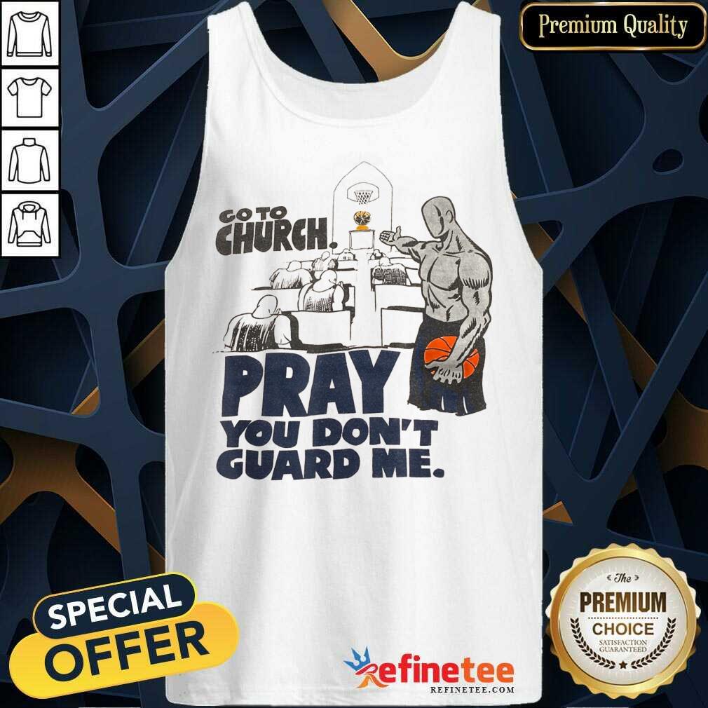 Premium Go To Church Pray You Guard Me Shirt