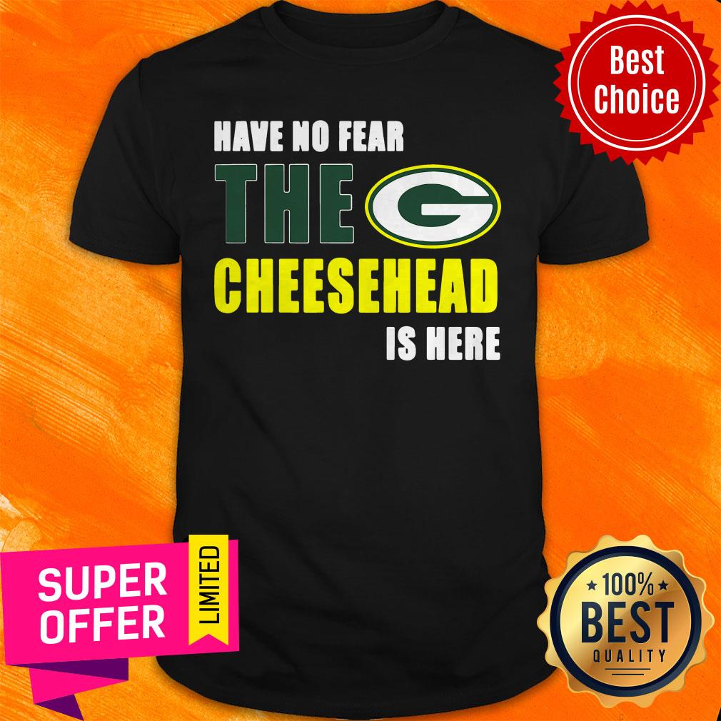 Premium Have No Fear The Cheesehead Is Here Shirt