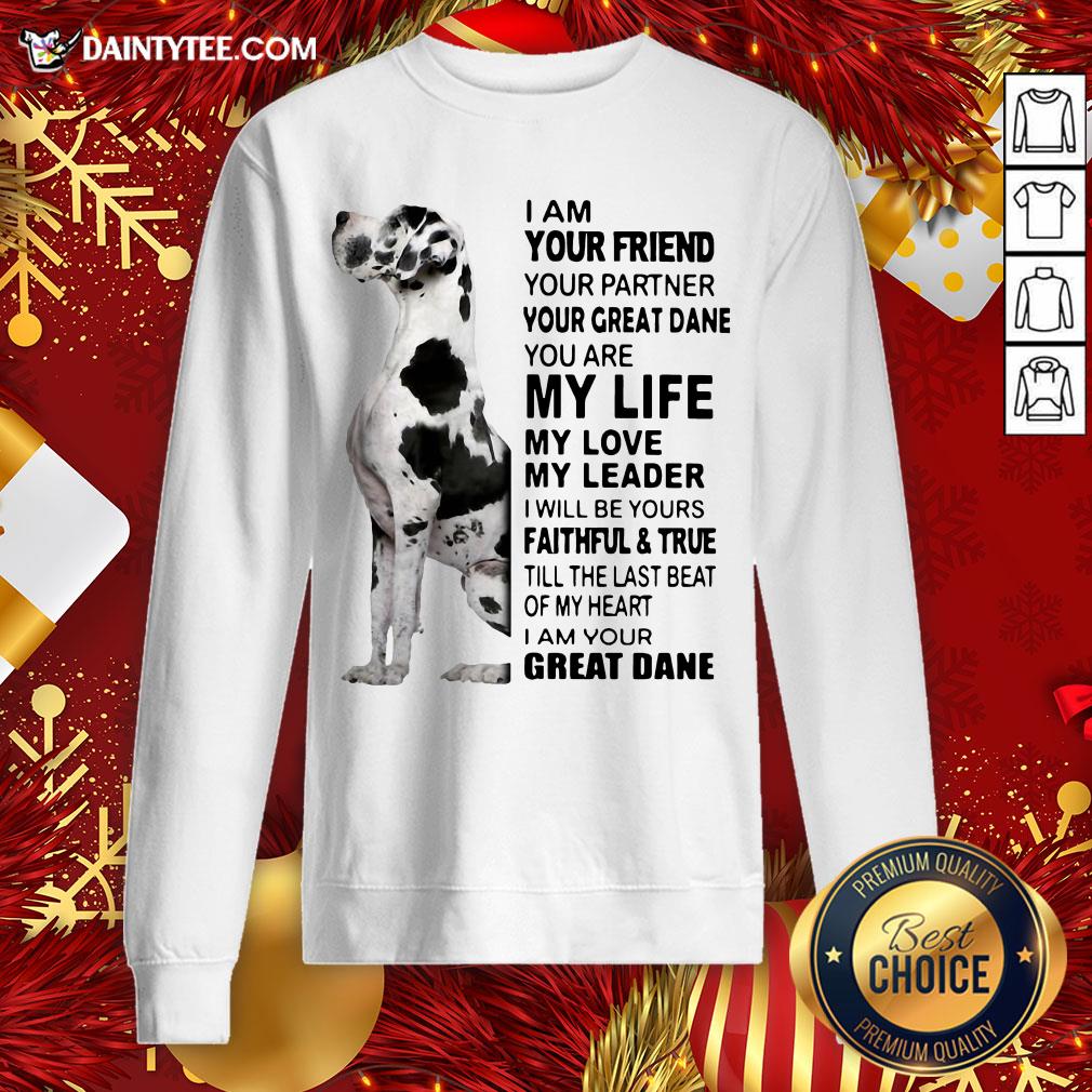 premium-i-am-your-friend-your-partner-your-great-dane-you-are-my-life-my-love-my-leader-sweatshirt.jpg