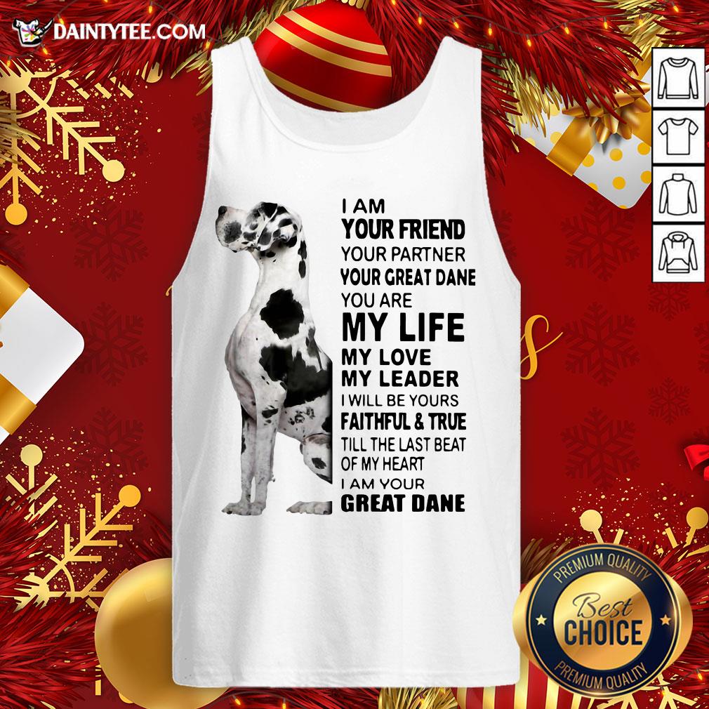 premium-i-am-your-friend-your-partner-your-great-dane-you-are-my-life-my-love-my-leader-tank-top.jpg