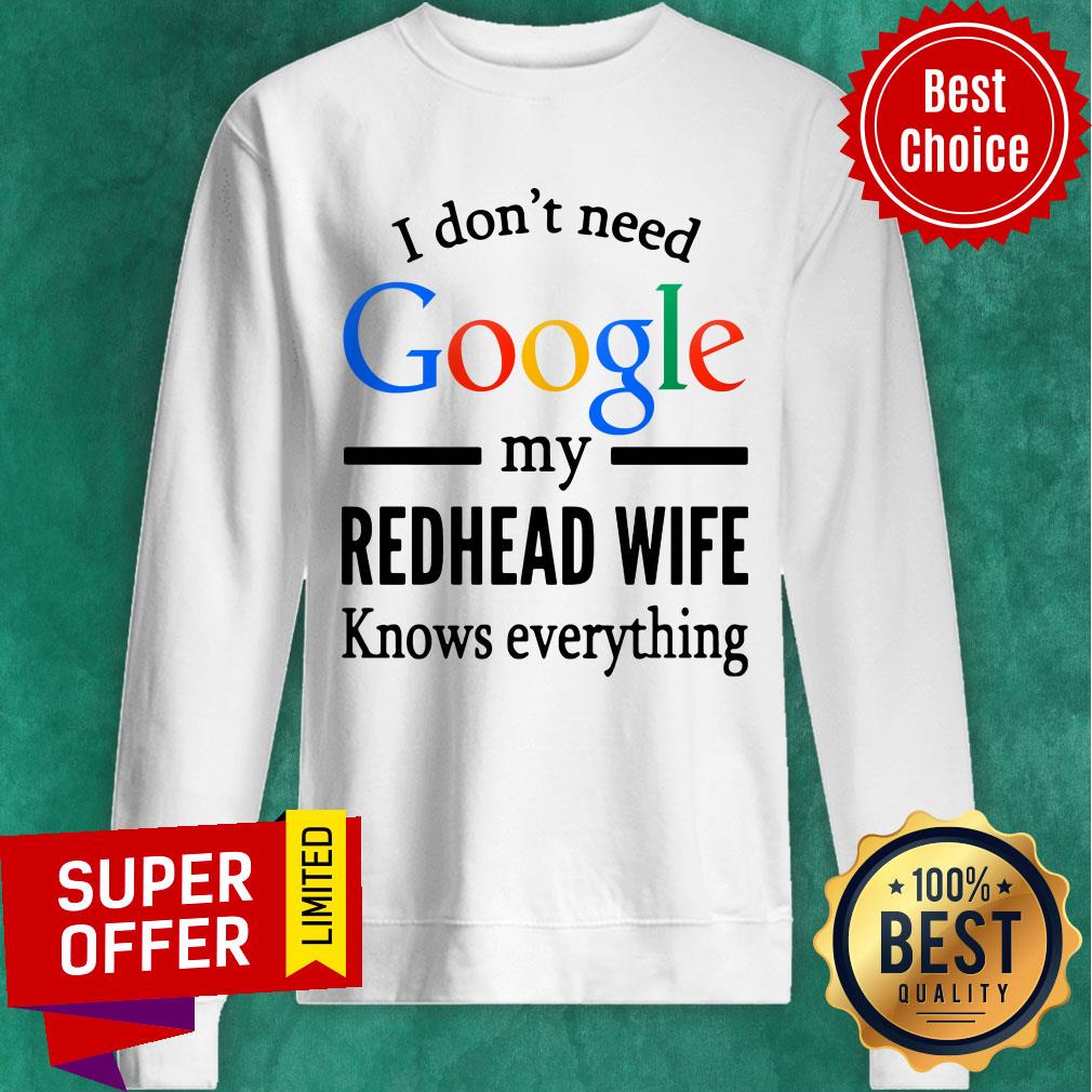 Premium I Don't Need Google My Redhead Wife Knows Everything Shirt