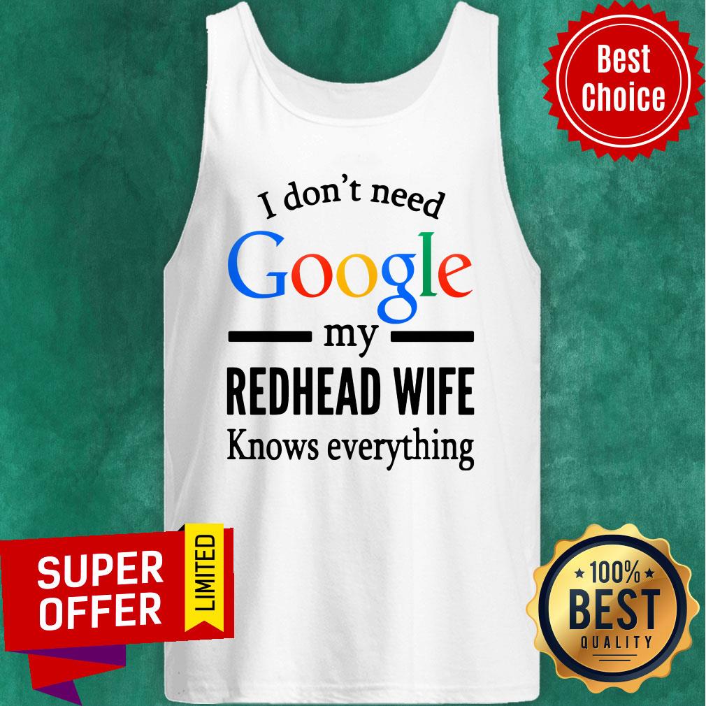 Premium I Don't Need Google My Redhead Wife Knows Everything Shirt