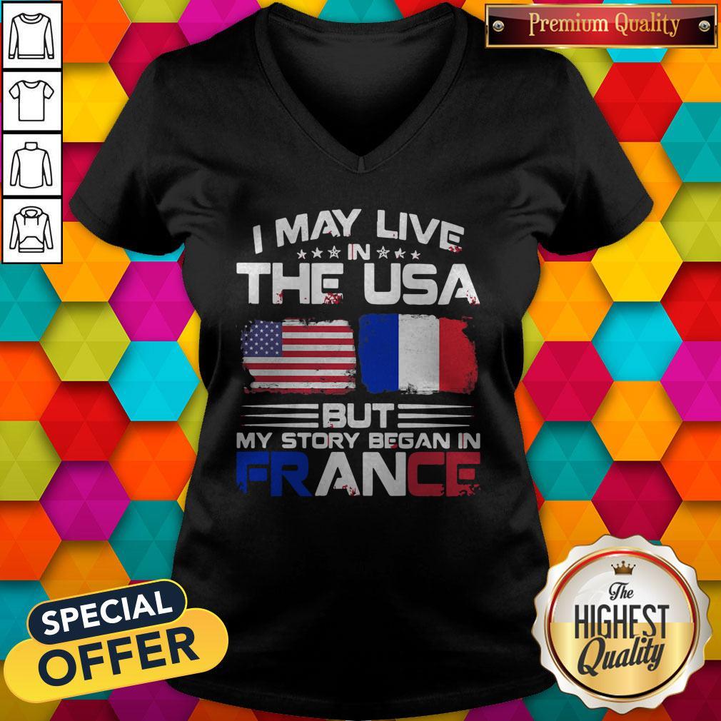 Premium I May Live The Usa But My Story Began In France Shirt