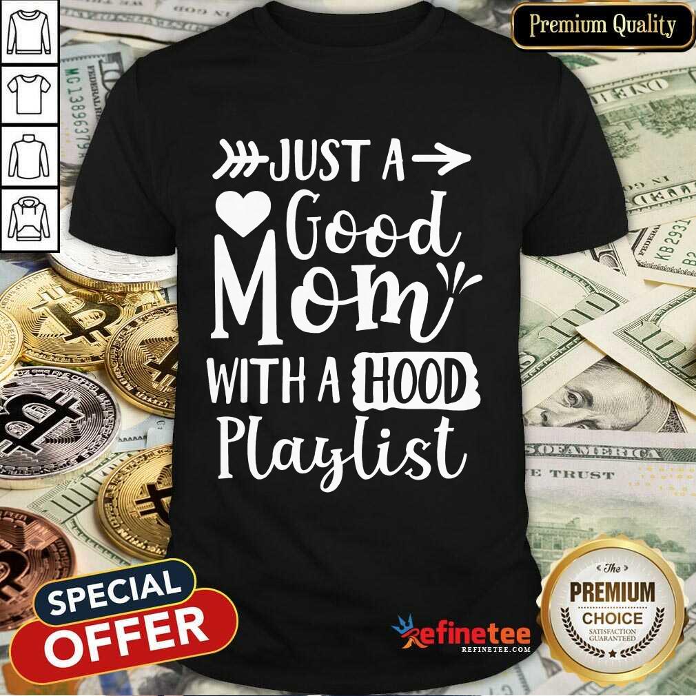 Premium Just A Good Mom With A Hood Playlist Shirt