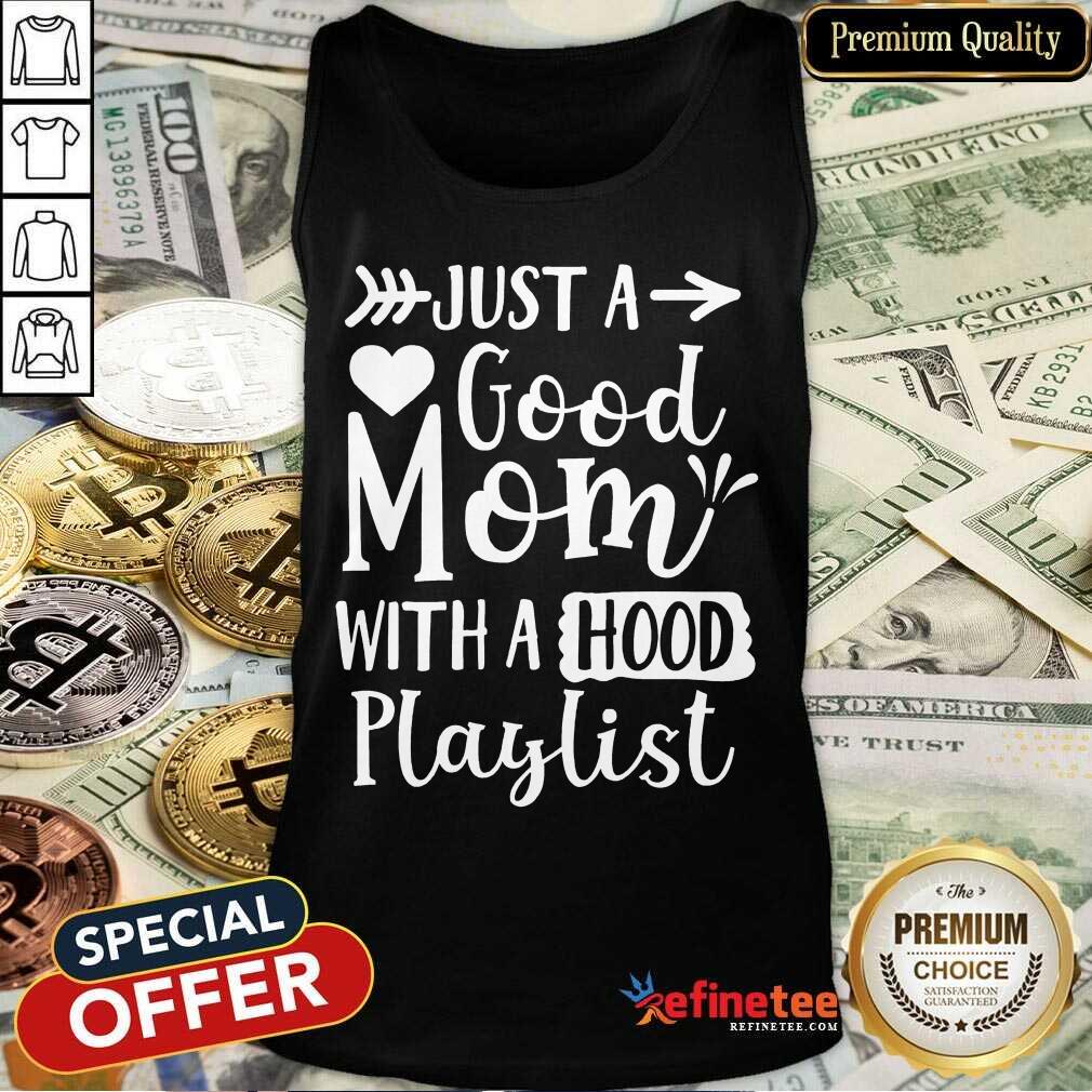 Premium Just A Good Mom With A Hood Playlist Shirt