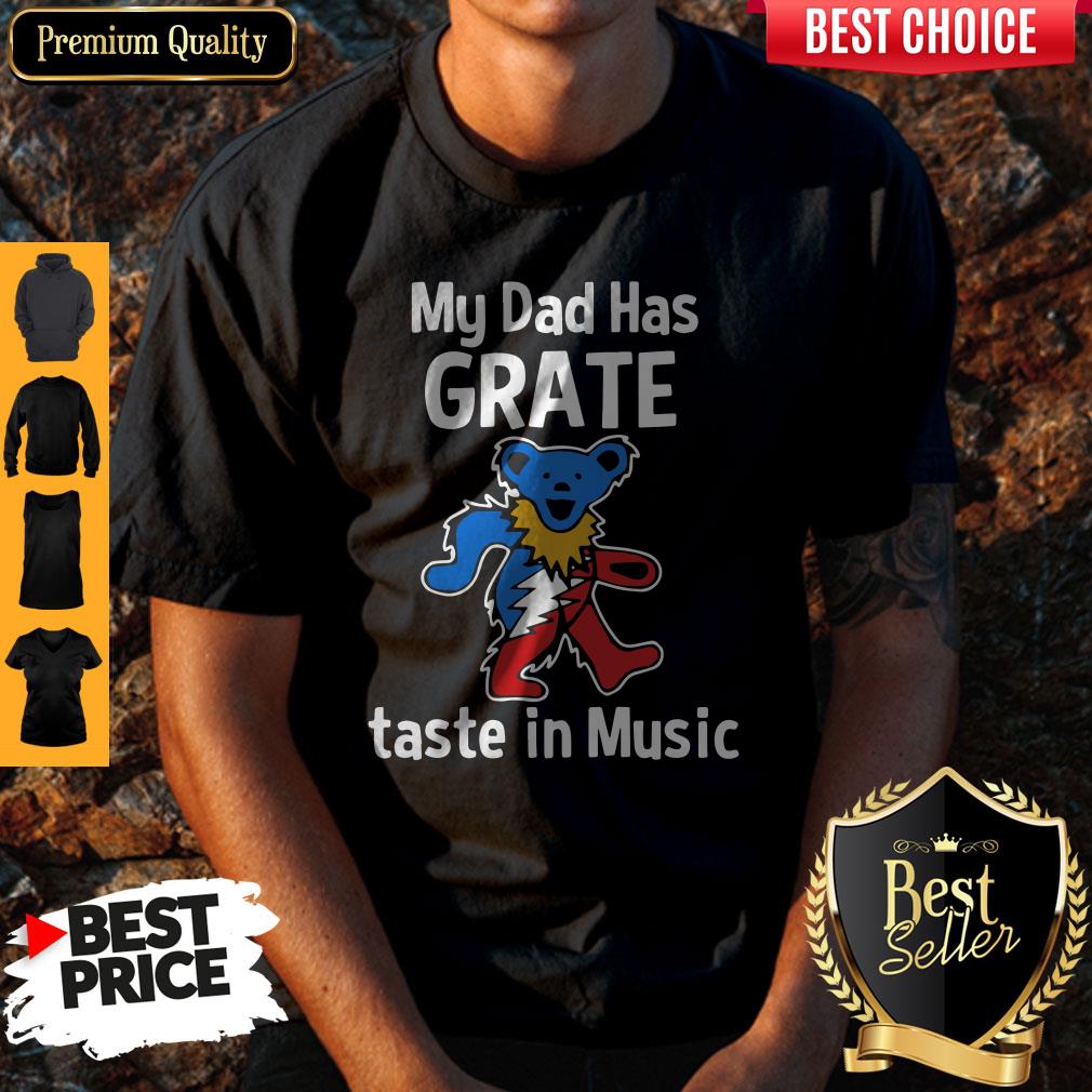 Premium My Dad Has Grateful Taste In Music Shirt