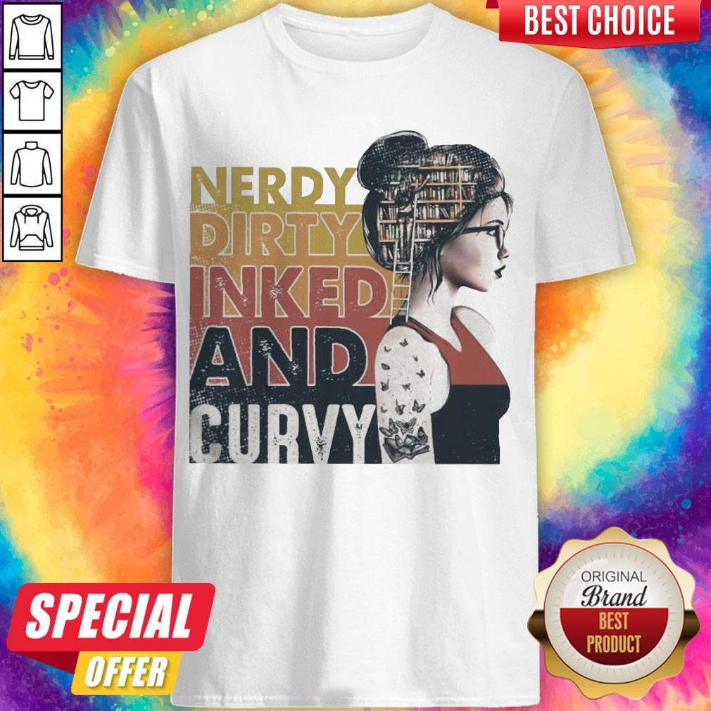 Premium Nerdy Dirty Inked And Curvy Shirt