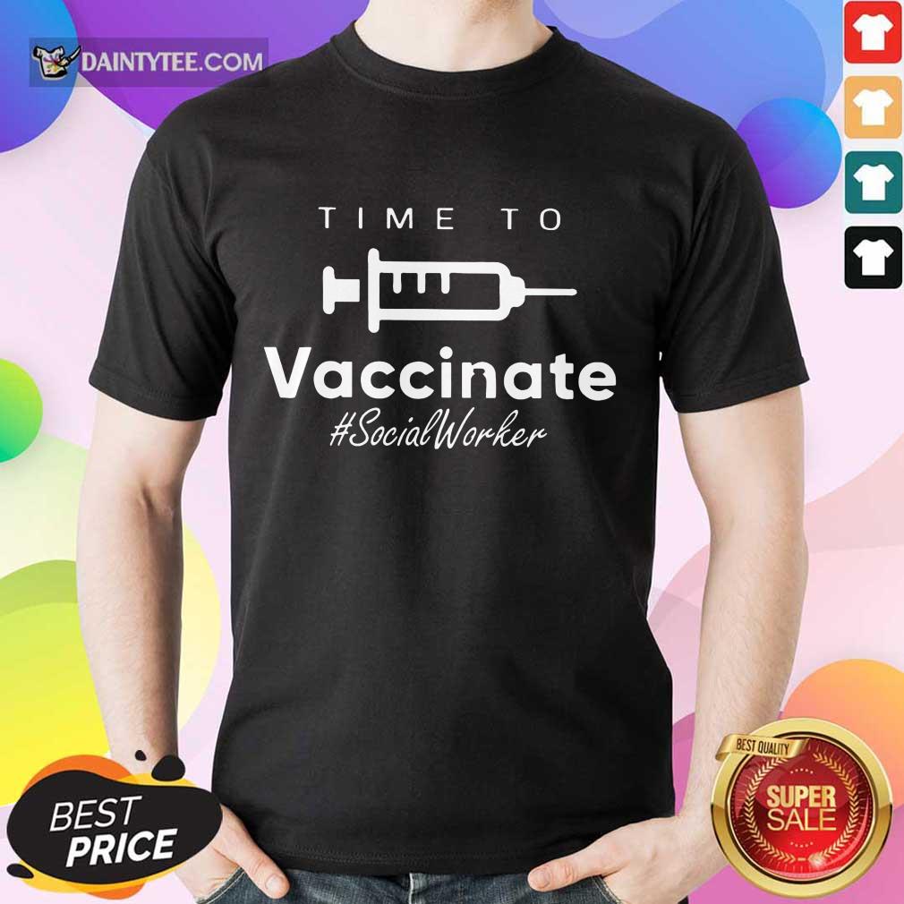 Premium Time To Vaccinate Social Worker Shirt