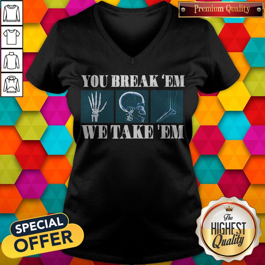 Premium You Break’em We Take ’em Shirt