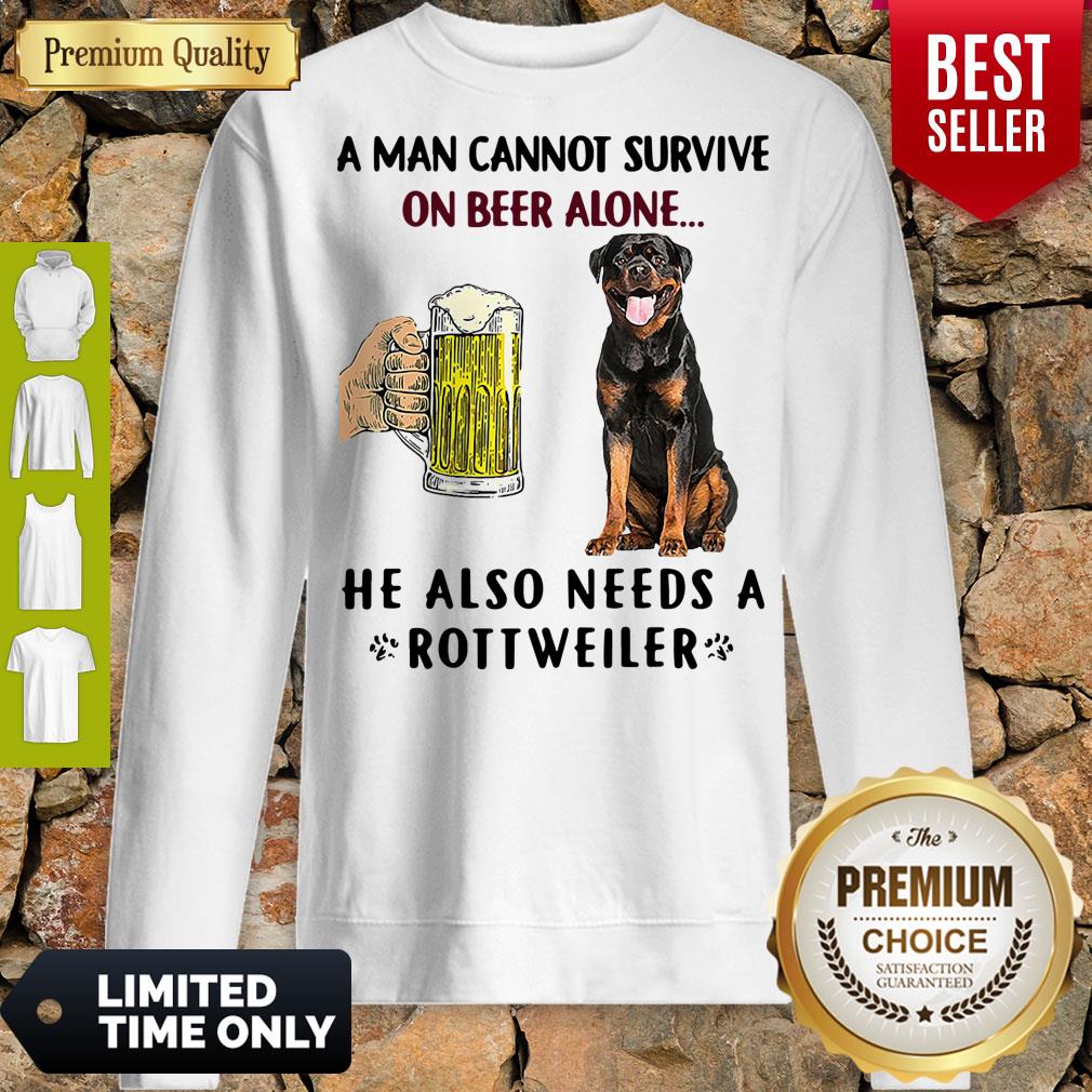 Pretty A Man Cannot Survive On Beer Alone He Also Needs A Rottweiler Shirt