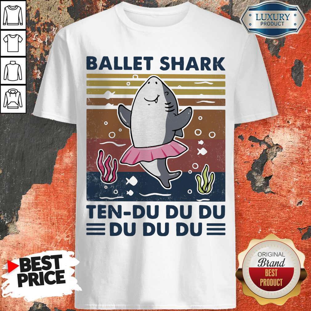 Pretty Ballet Shark Ten Du Du Du Du Du Du Vintage Shirt