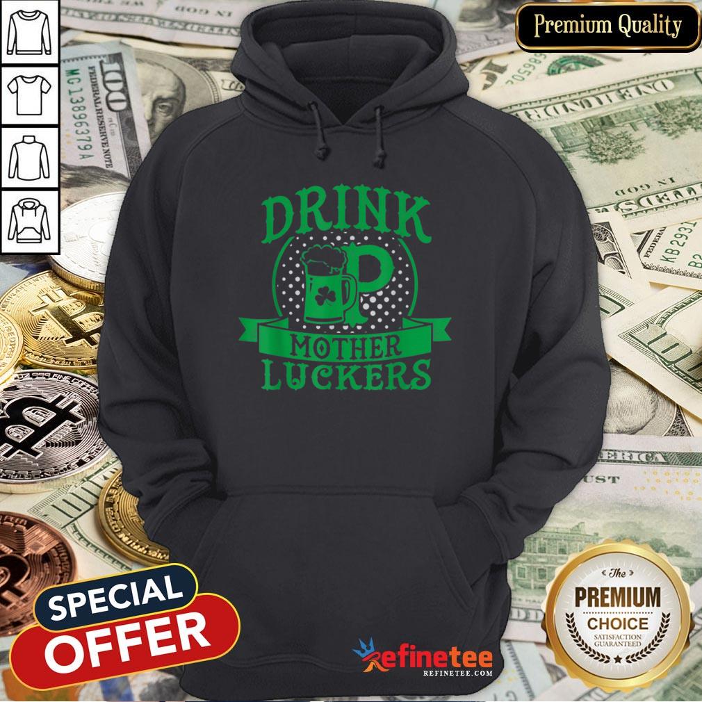 Pretty Beautiful Drink Up Mother Luckers St Patrick’s Day Beer Shirt