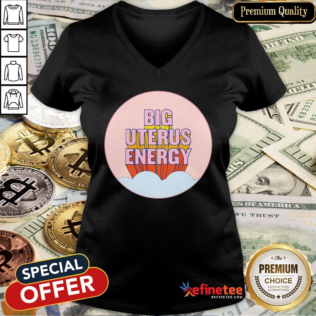 Pretty Big Uterus Energy Shirt