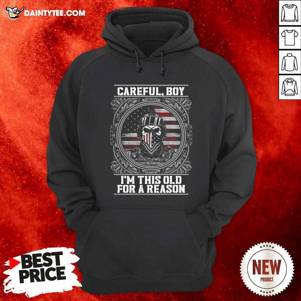 Pretty Careful Boy Im This Old For A Reason Vertans American Flag Shirt