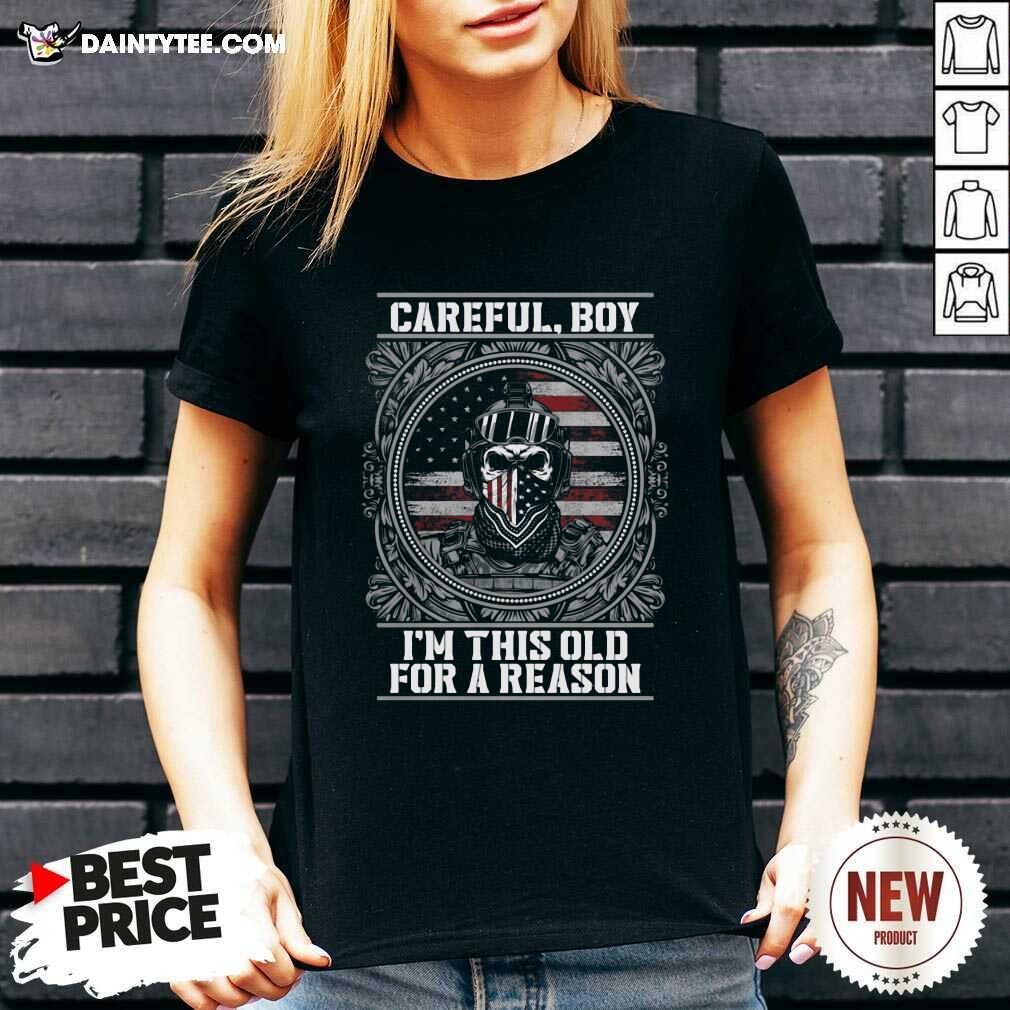 Pretty Careful Boy Im This Old For A Reason Vertans American Flag Shirt