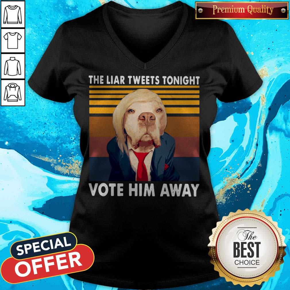 Pretty Dog The Liar Tweets Tonight Vote Him Away Vintage Shirt