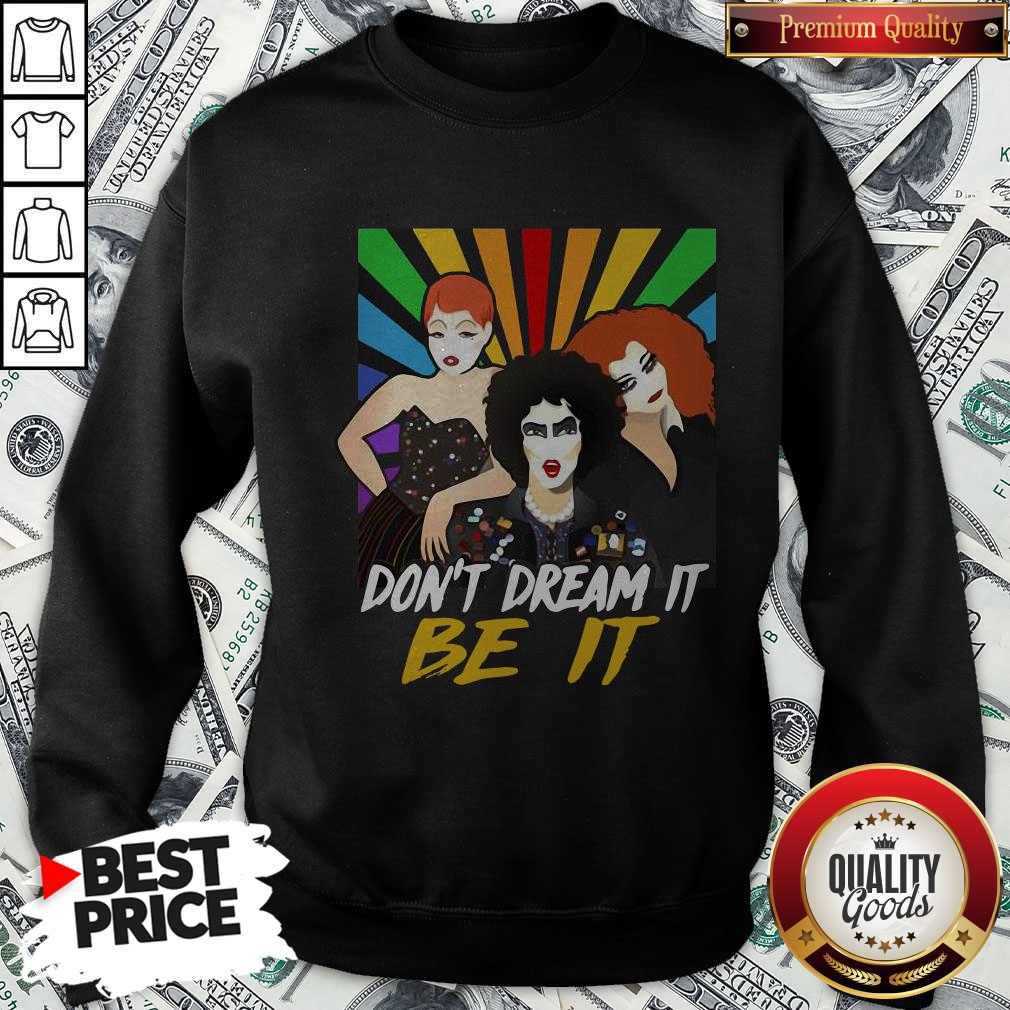 Pretty Don’t Dream It Be It Rocky Horror Picture Show Shirt