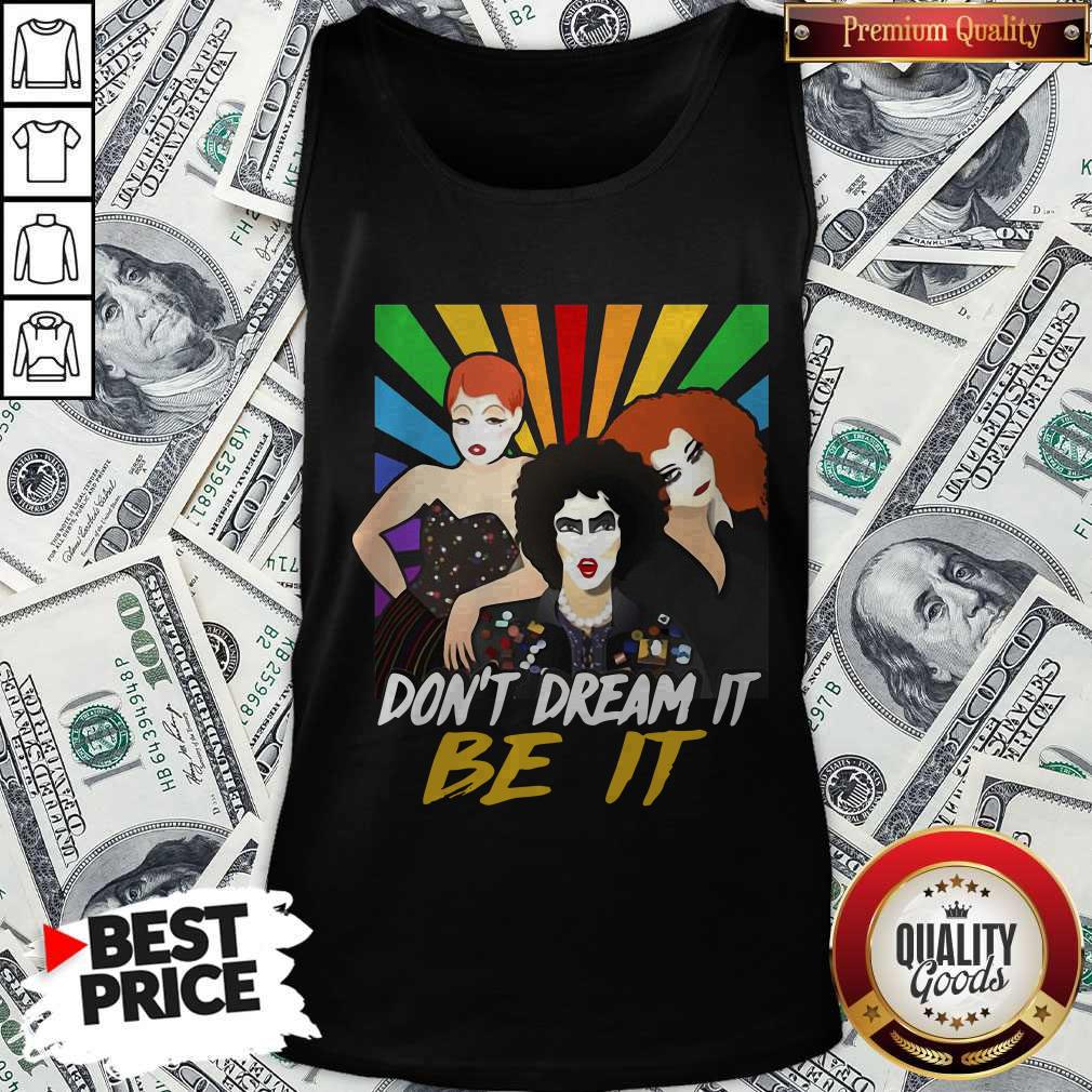Pretty Don’t Dream It Be It Rocky Horror Picture Show Shirt