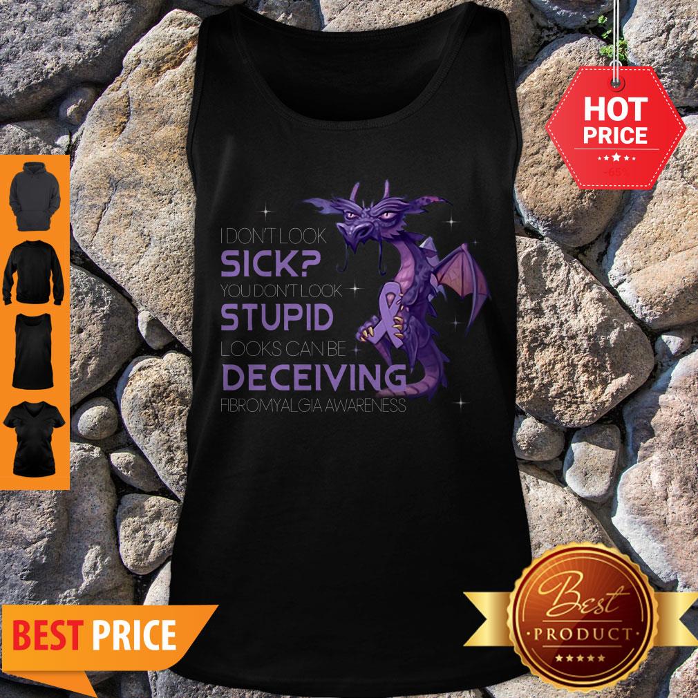 pretty-dragon-i-dont-look-sick-you-dont-look-stupid-looks-can-be-deceiving-tank-top.jpg