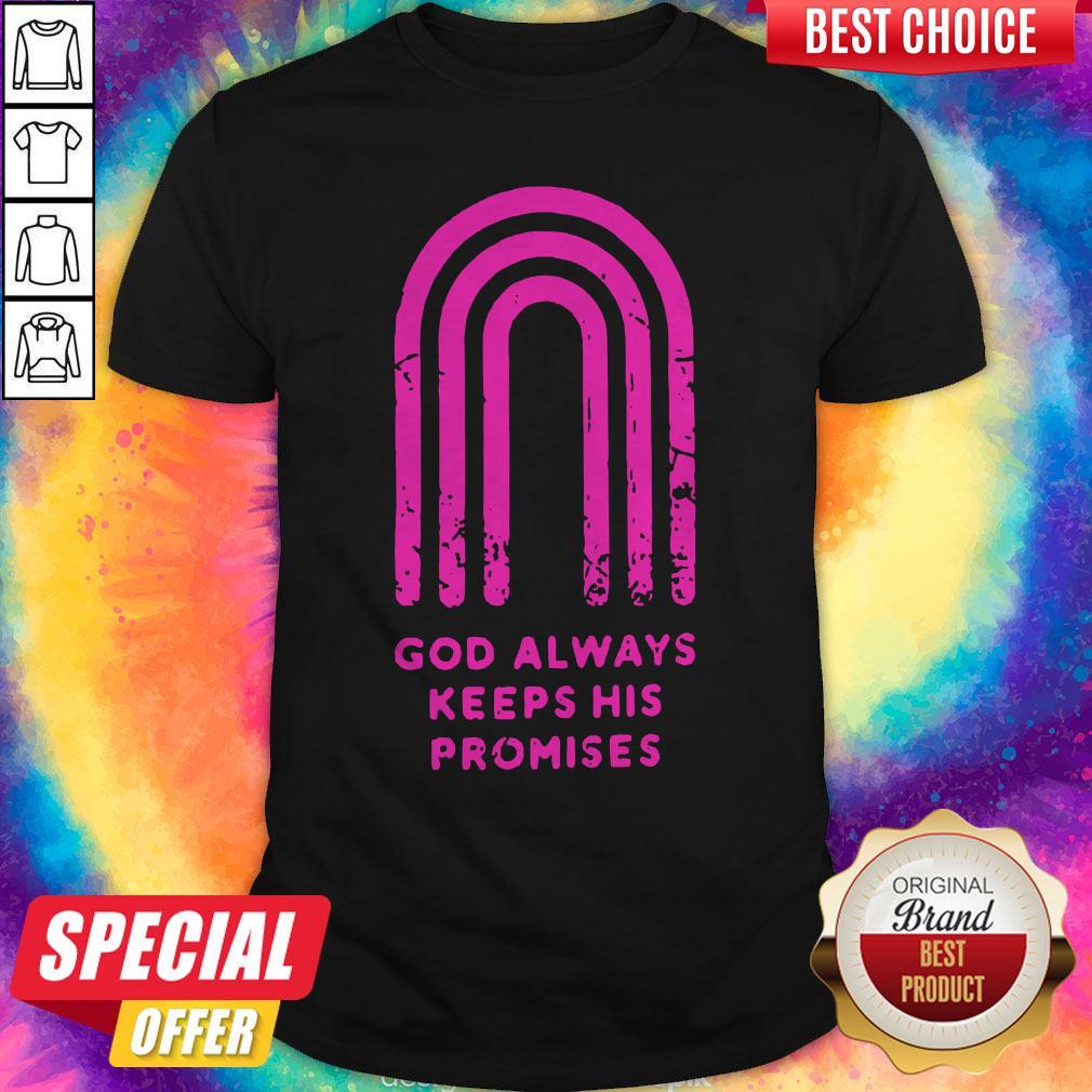 Pretty God Always Keeps His Promises Shirt
