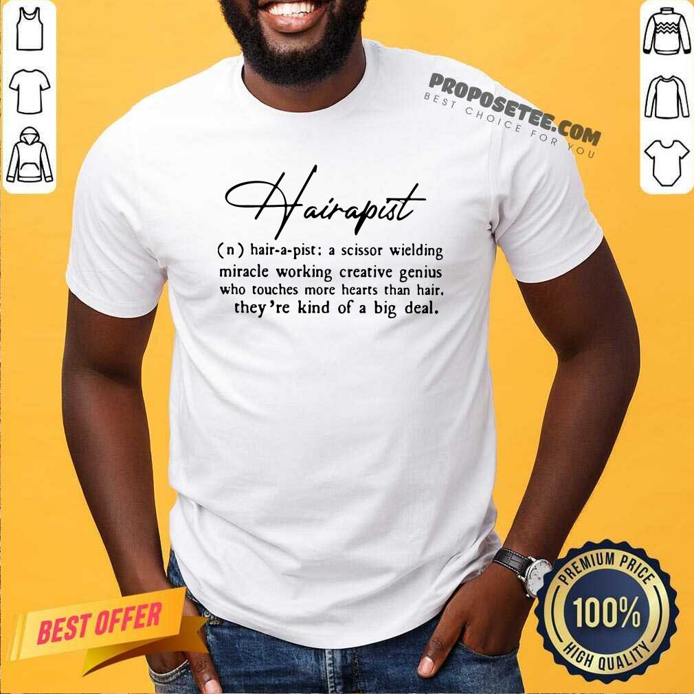pretty-hairapist-a-scissor-wielding-miracle-working-creative-genius-who-toucshirt.jpg