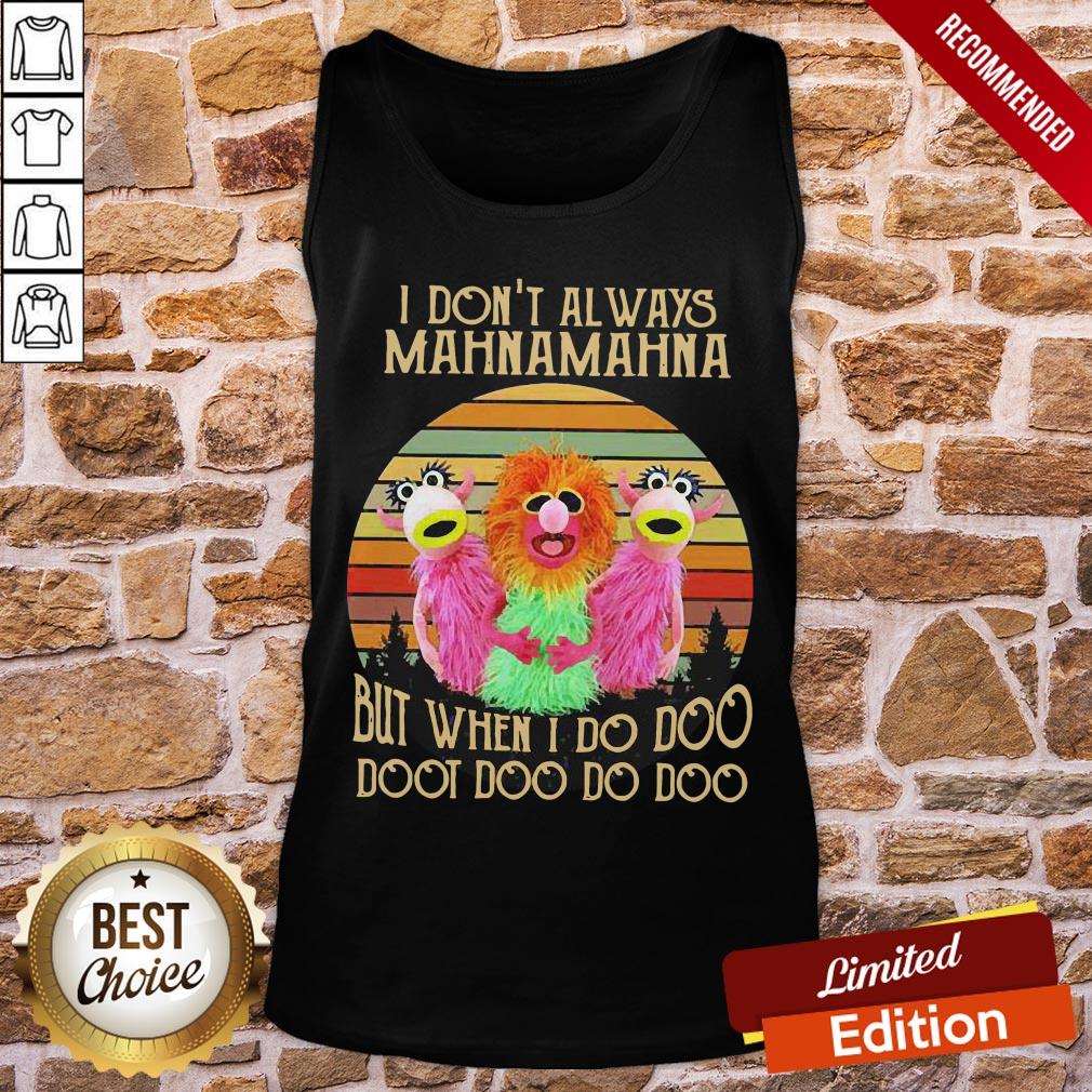 pretty-i-dont-always-mahnamahna-but-when-i-do-doo-doot-doo-do-doo-vintage-tank-top.jpg