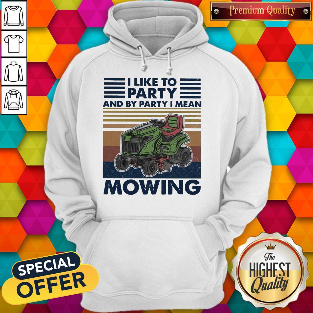 Pretty I Like To Party And By Party I Mean Mowing vintage Shirt