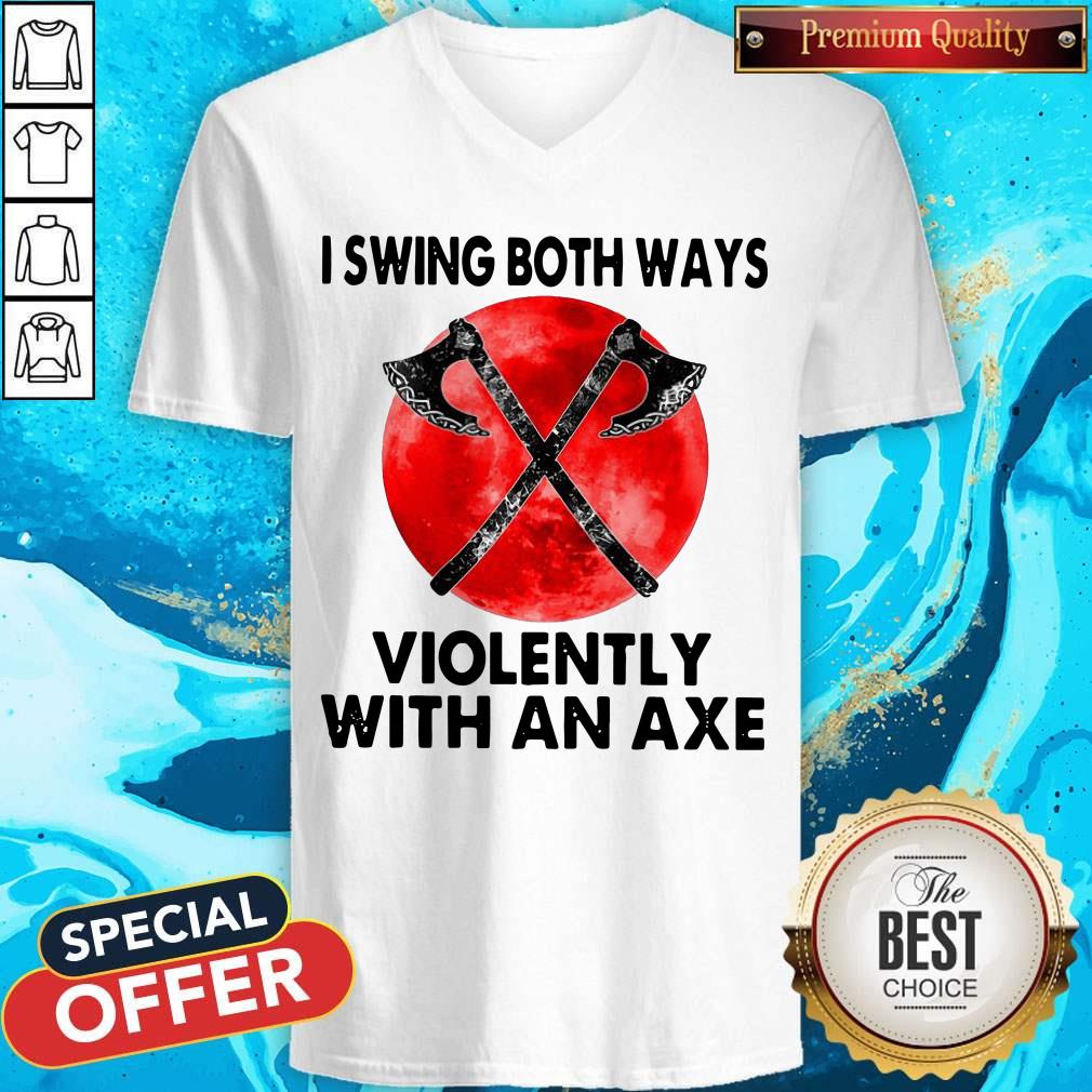 Pretty I Swing Both Ways Violently With An Axe Moon Shirt