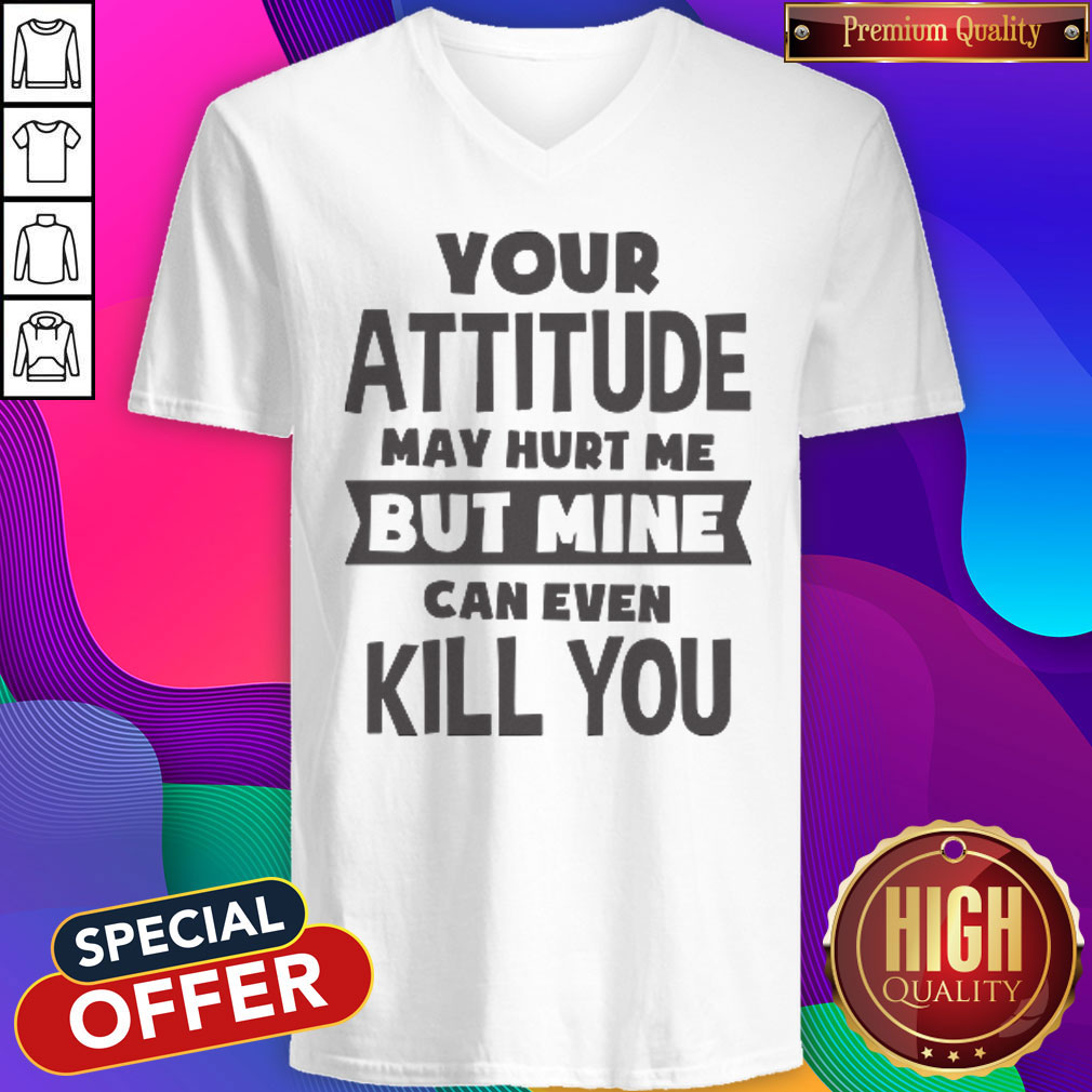 Pretty My Attitude Can Even Kill You Shirt