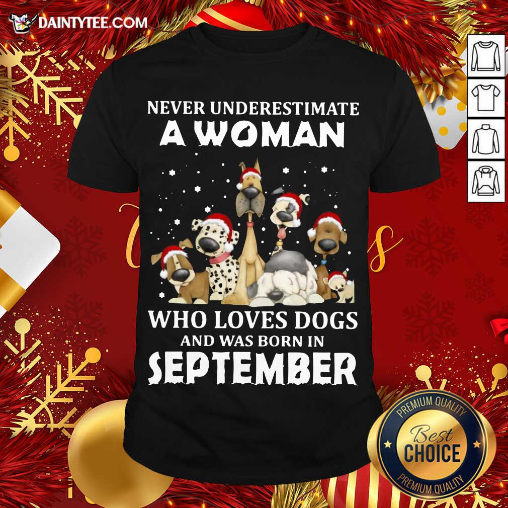 pretty-never-underestimate-a-woman-who-loves-dogs-and-was-born-in-september-christmas-shirt.jpg
