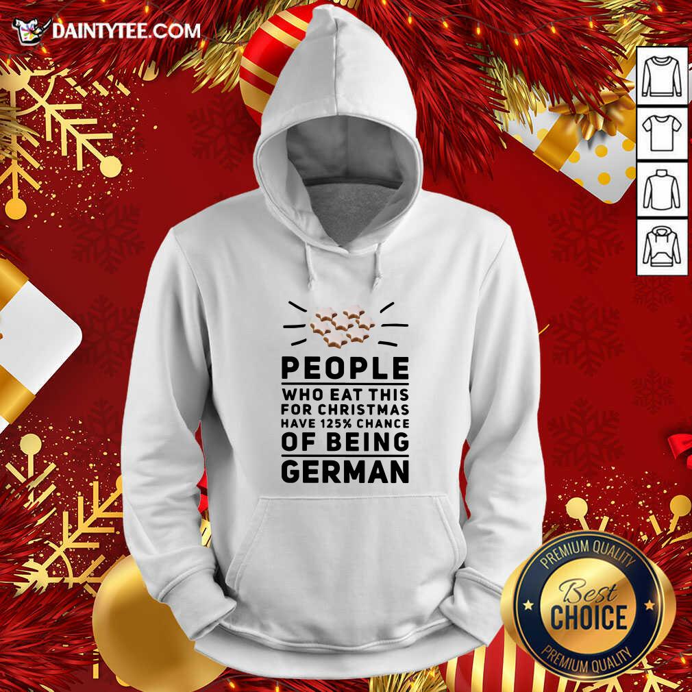 Pretty People Who Eat This For Christmas Have 125% Chance Of Being German Shirt