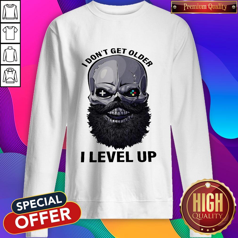 Pretty Skull Beard I Don't Get Older I Level Up Shirt