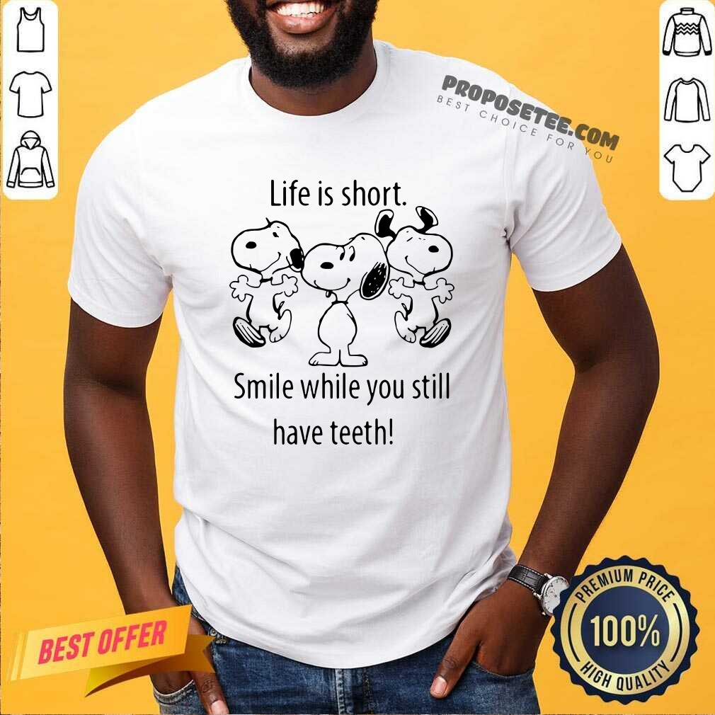 Pretty Snoopys Life Is Short Smile While You Still Have Teeth Shirt