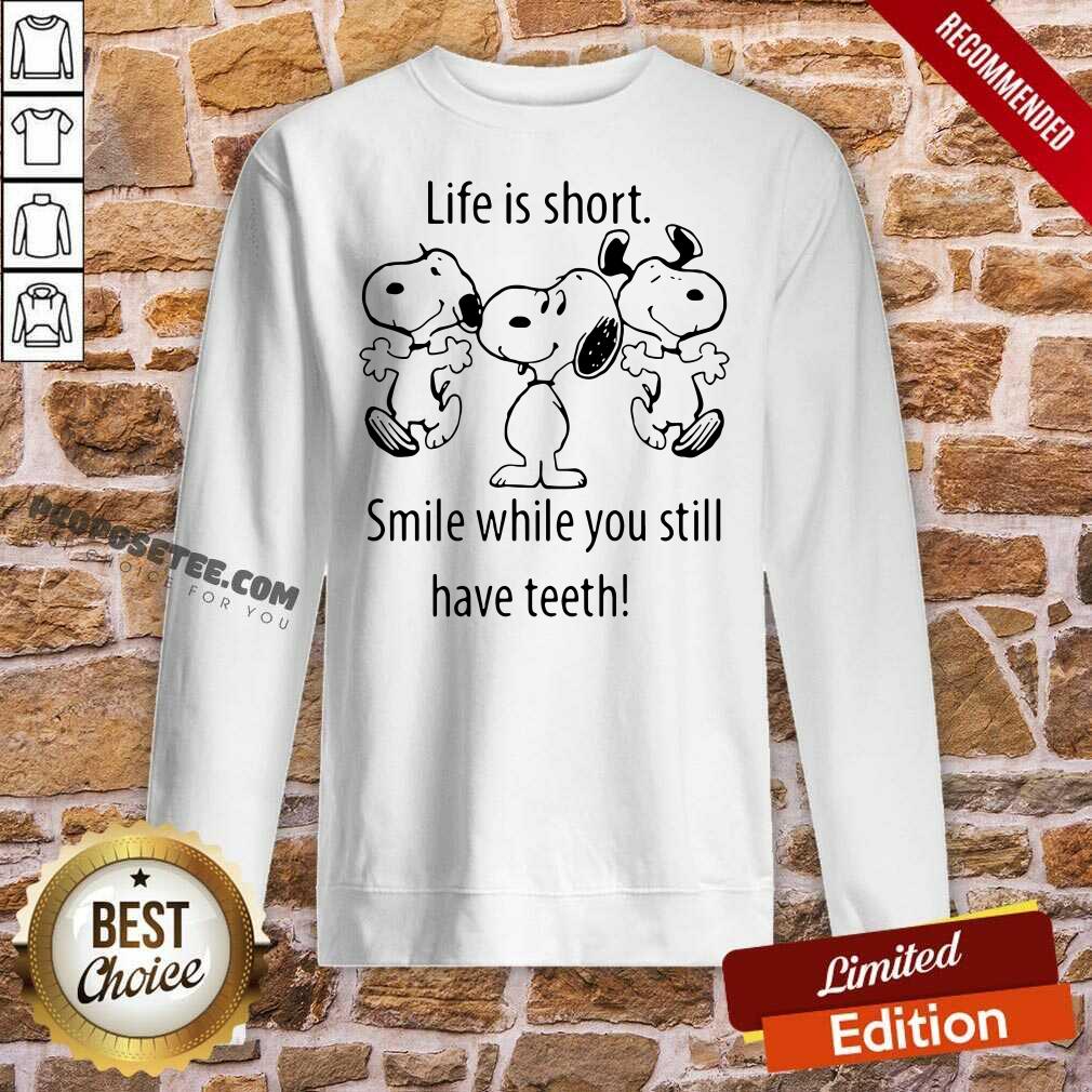Pretty Snoopys Life Is Short Smile While You Still Have Teeth Shirt