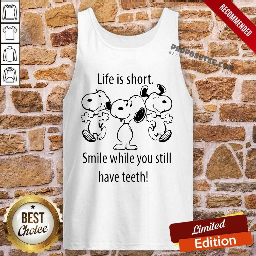 Pretty Snoopys Life Is Short Smile While You Still Have Teeth Shirt