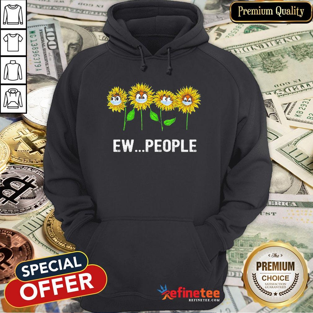 Pretty Sunflowers Ew People Covid19 Shirt