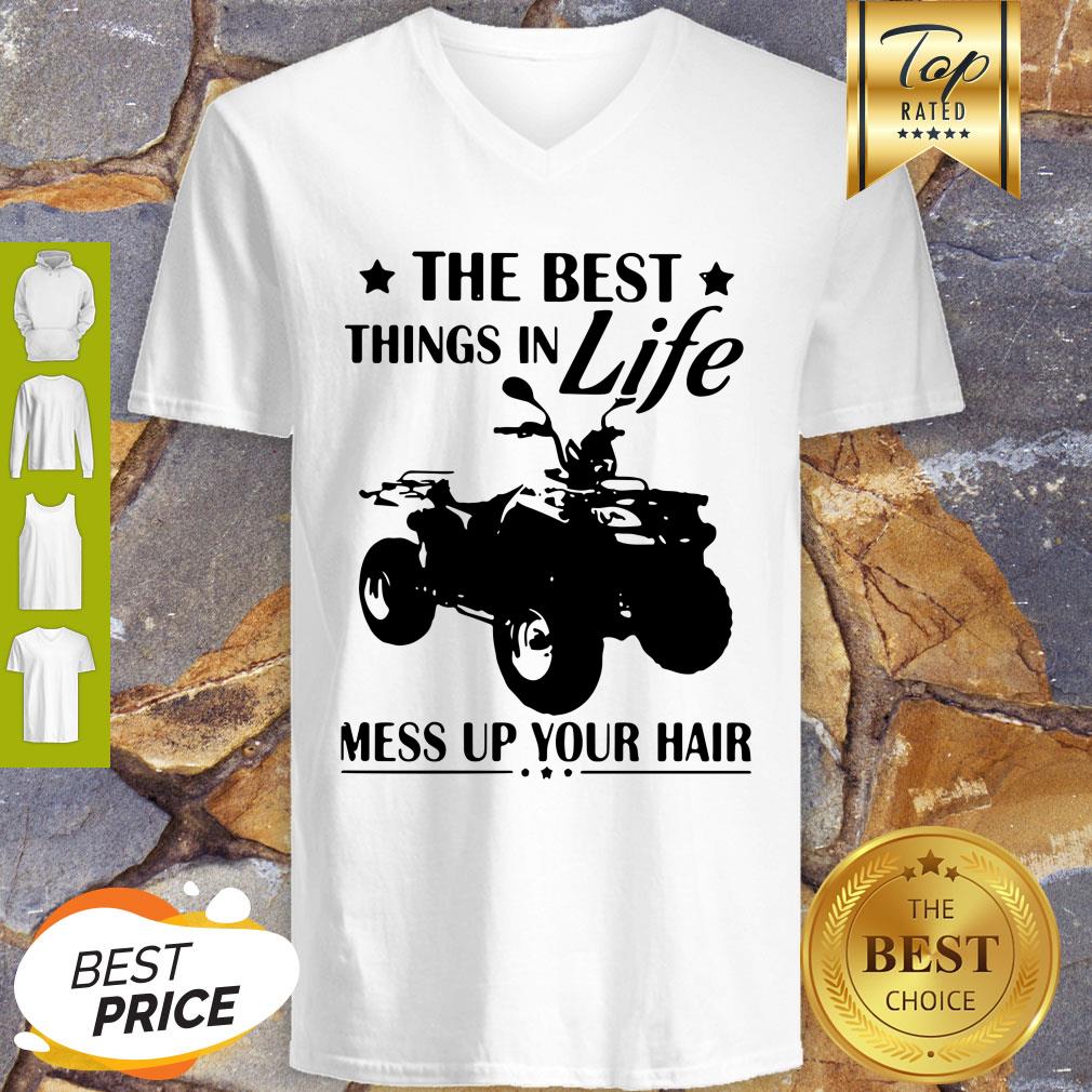 Pretty Terrain Vehicles The Best Things In Life Mess Up Your Hair Shirt