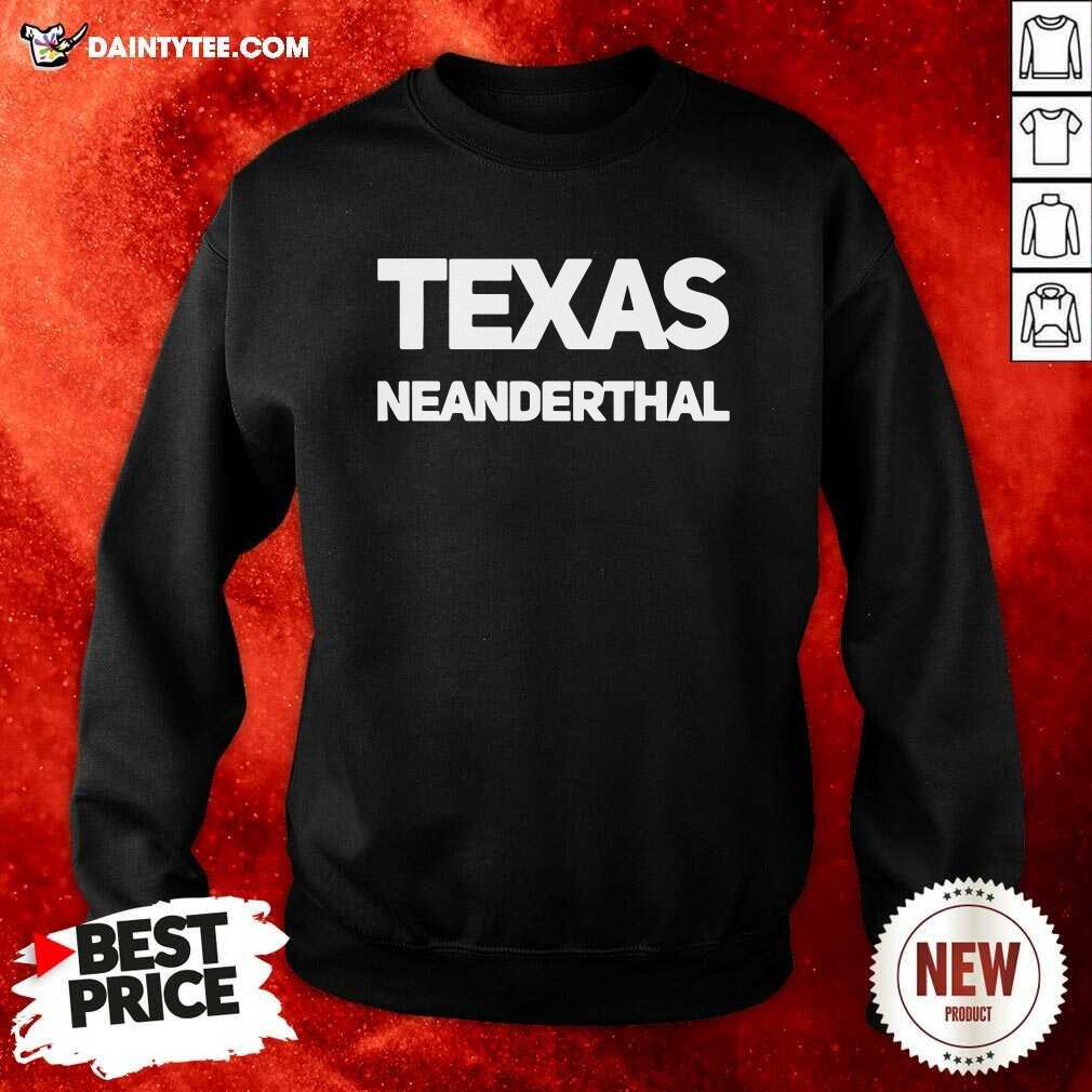 Pretty Texas Neanderthal Shirt