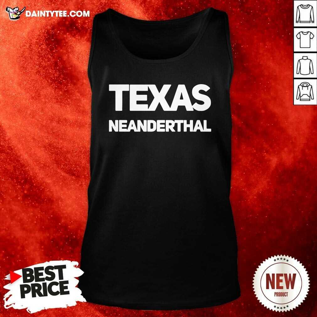 Pretty Texas Neanderthal Shirt