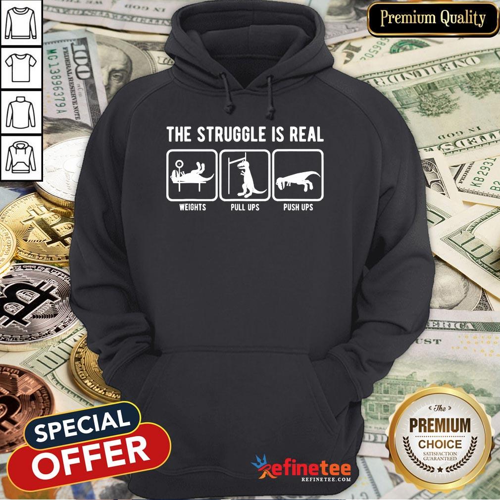 Pretty The Struggle Is Real Funny T Rex Gym Workout Design Gift T-Shirt